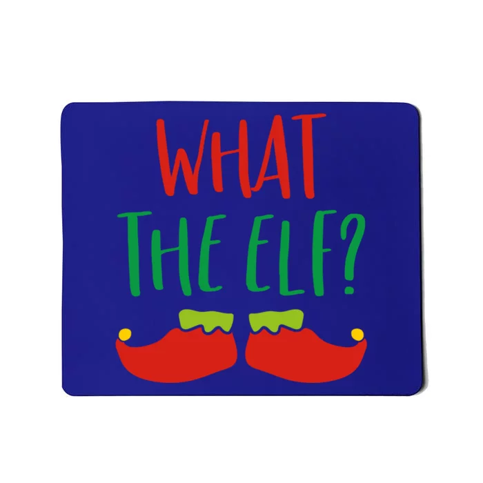 Funny Elf Gift What The Elf Christmas Pun Elf Ugly Xmas Gift Mousepad