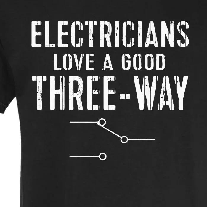 Funny Electrician Gift for Three Way Electrical Engineer Garment-Dyed Heavyweight T-Shirt