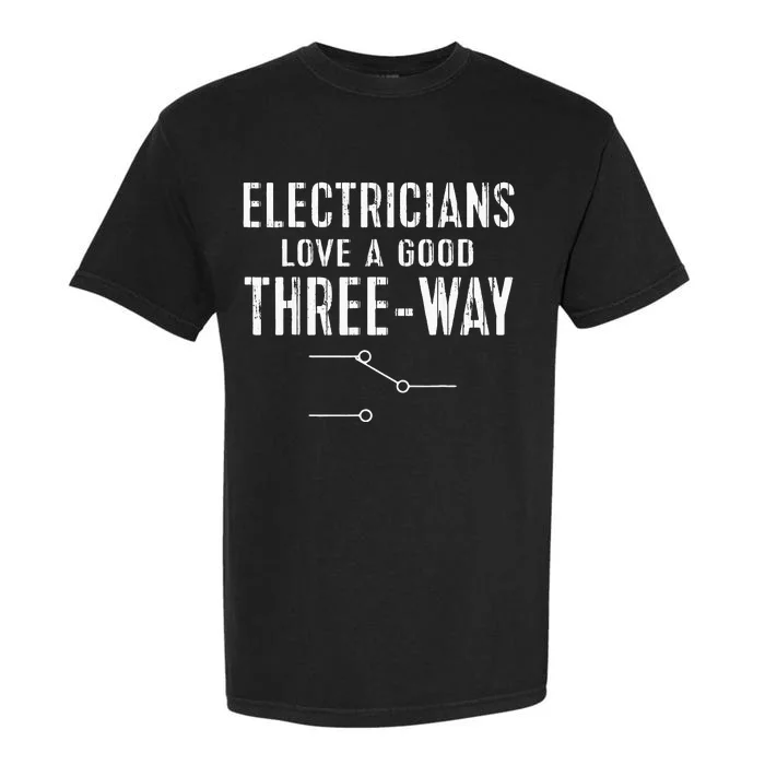 Funny Electrician Gift for Three Way Electrical Engineer Garment-Dyed Heavyweight T-Shirt