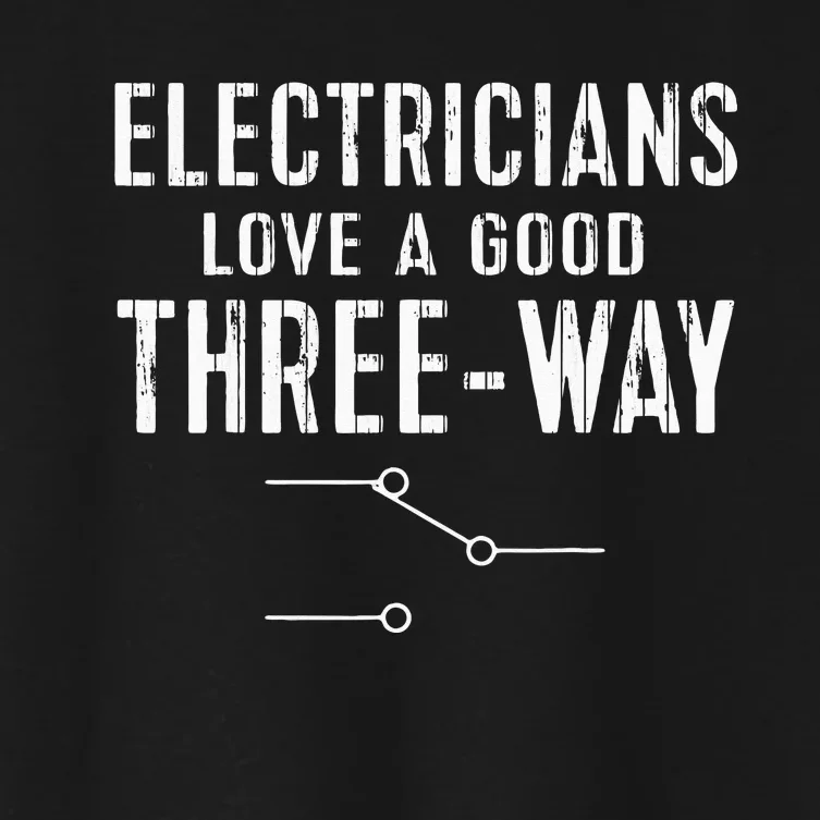 Funny Electrician Gift for Three Way Electrical Engineer Women's Crop Top Tee