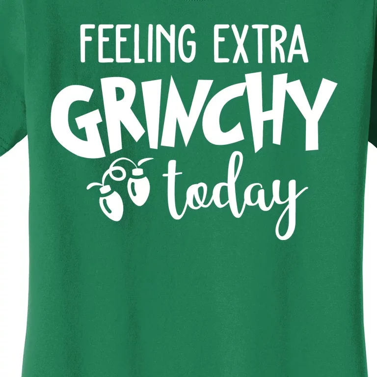 Feeling Extra Grinchy Today Funny Christmas Women's T-Shirt