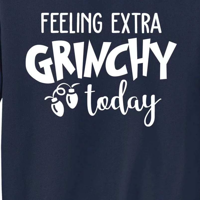 Feeling Extra Grinchy Today Funny Christmas Tall Sweatshirt