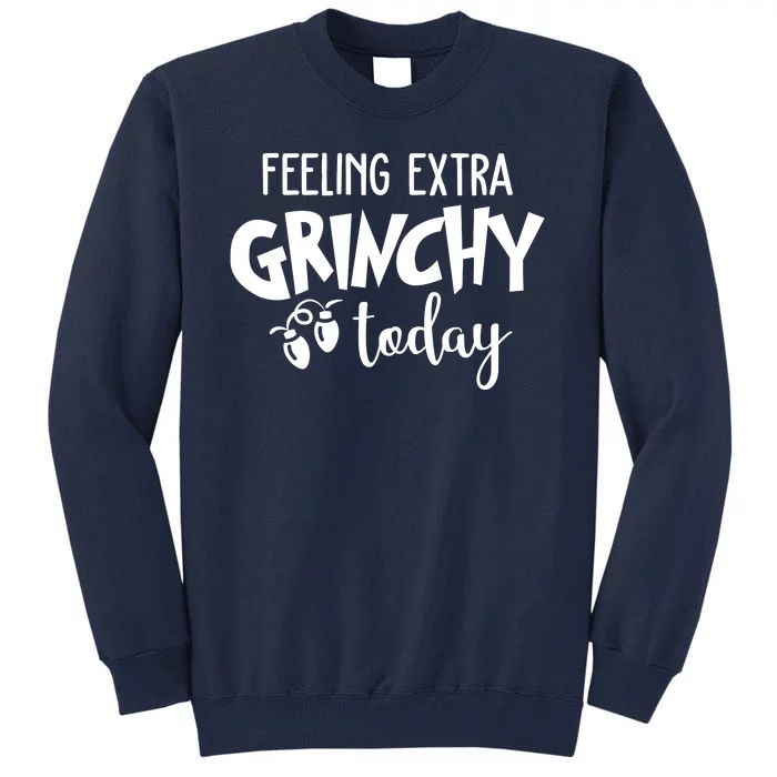 Feeling Extra Grinchy Today Funny Christmas Tall Sweatshirt