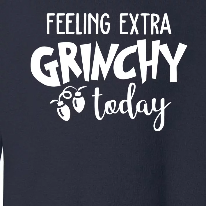 Feeling Extra Grinchy Today Funny Christmas Toddler Sweatshirt