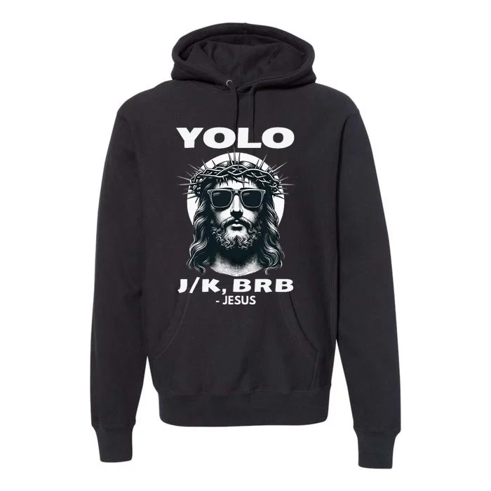 Funny Easter Gifts Christian Resurrection Yolo Jk Brb Jesus Premium Hoodie