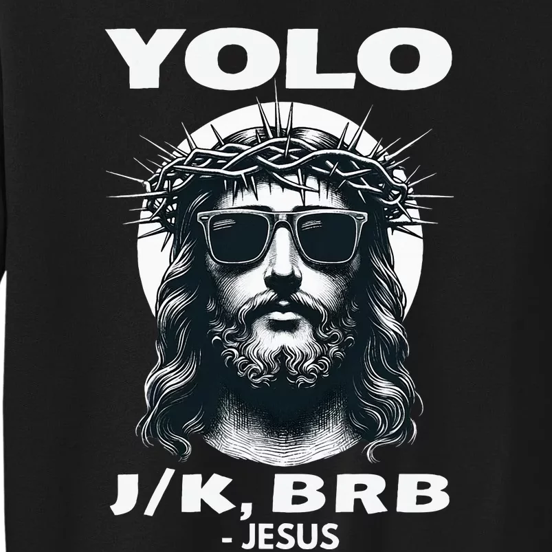 Funny Easter Gifts Christian Resurrection Yolo Jk Brb Jesus Tall Sweatshirt