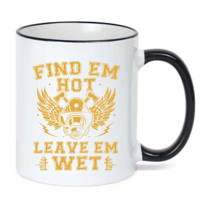 Find Em Hot Leave Em Wet Firefighter Fire Firefighting Gift Black Color Changing Mug