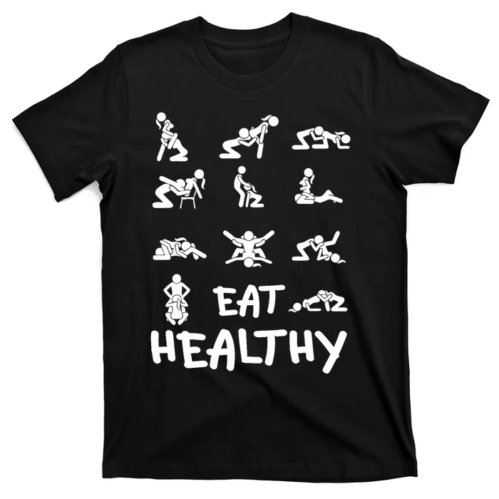 Funny Eat Healthy Dirty Adult Humor Saying Joke T-Shirt