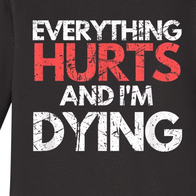 Funny Everything Hurts Im Dying Fitness Workout Gym Baby Long Sleeve Bodysuit