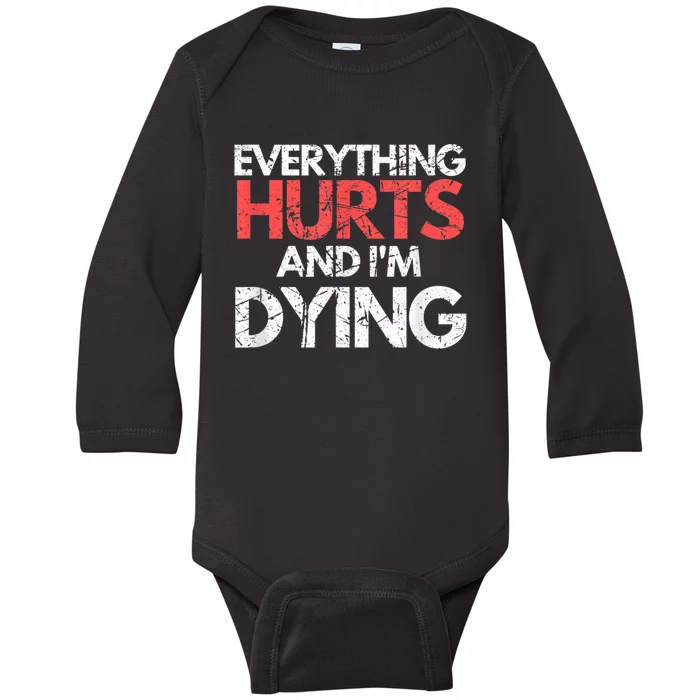 Funny Everything Hurts Im Dying Fitness Workout Gym Baby Long Sleeve Bodysuit