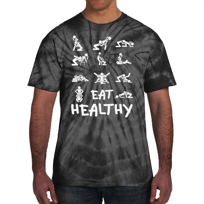 Funny Eat Healthy Dirty Adult Humor Saying Joke Gift Tie-Dye T-Shirt