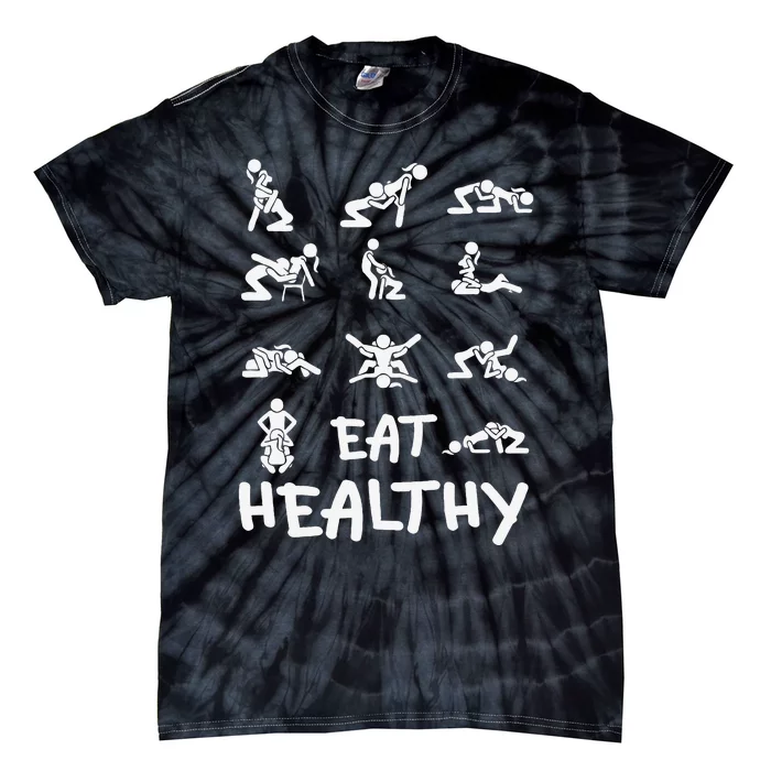 Funny Eat Healthy Dirty Adult Humor Saying Joke Gift Tie-Dye T-Shirt