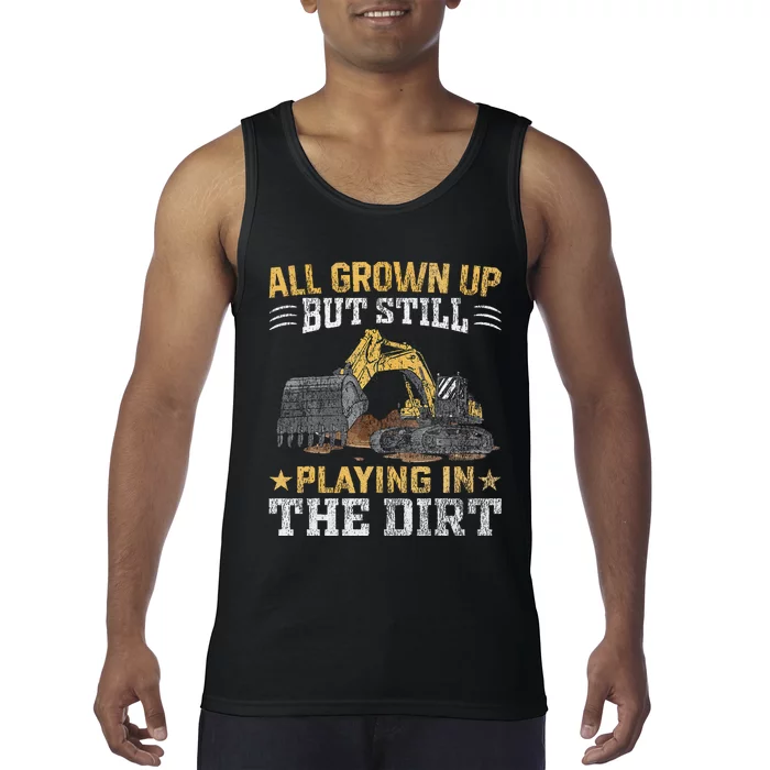 Funny Excavator Heavy Equipment Operator Playing In The Dirt Tank Top