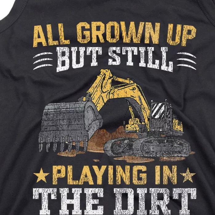 Funny Excavator Heavy Equipment Operator Playing In The Dirt Tank Top