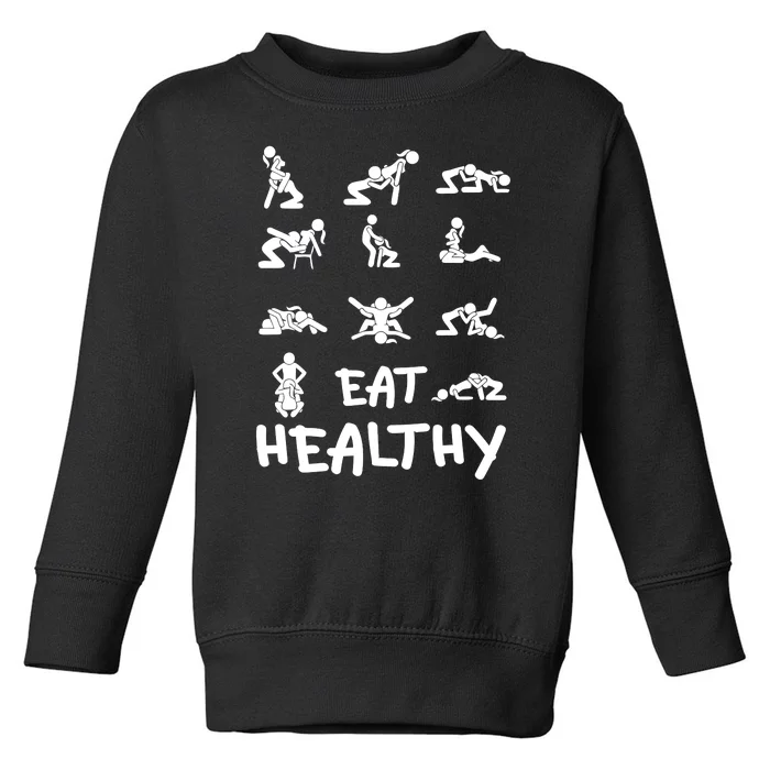 Funny Eat Healthy Dirty Adult Humor Saying Joke Toddler Sweatshirt