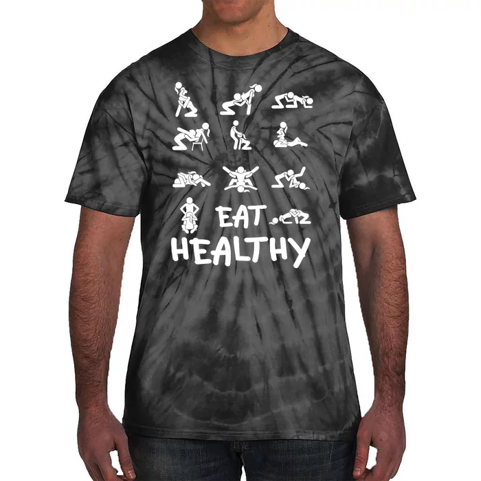 Funny Eat Healthy Dirty Adult Humor Saying Joke Tie-Dye T-Shirt