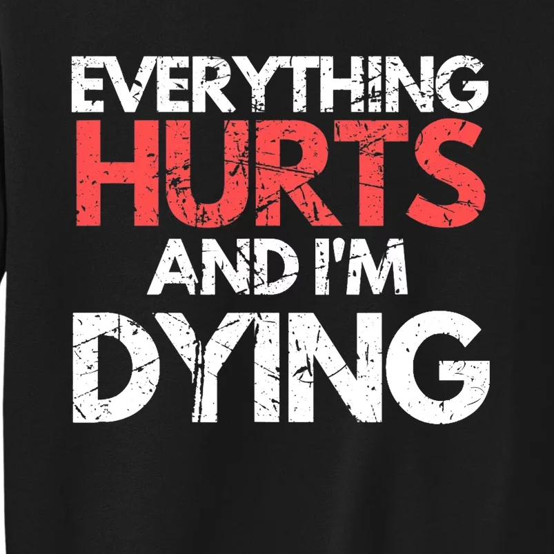 Funny Everything Hurts I'm Dying Fitness Workout Gym Wo Sweatshirt