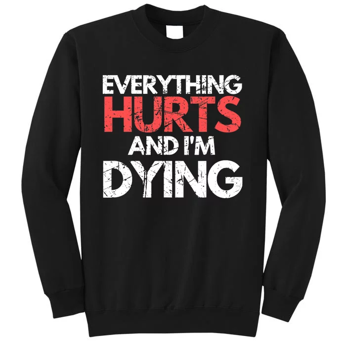 Funny Everything Hurts I'm Dying Fitness Workout Gym Wo Sweatshirt