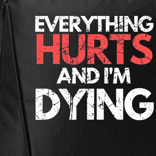 Funny Everything Hurts I'm Dying Fitness Workout Gym Wo City Backpack