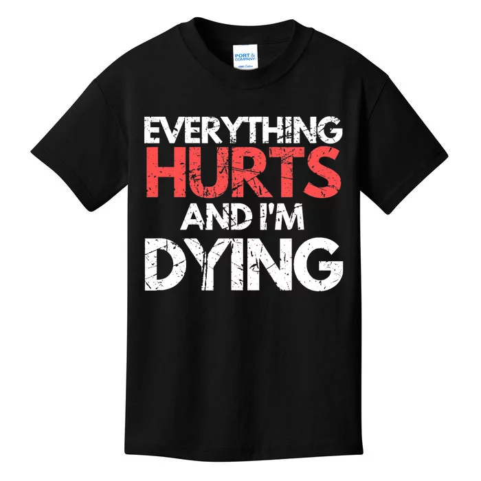 Funny Everything Hurts I'm Dying Fitness Workout Gym Wo Kids T-Shirt