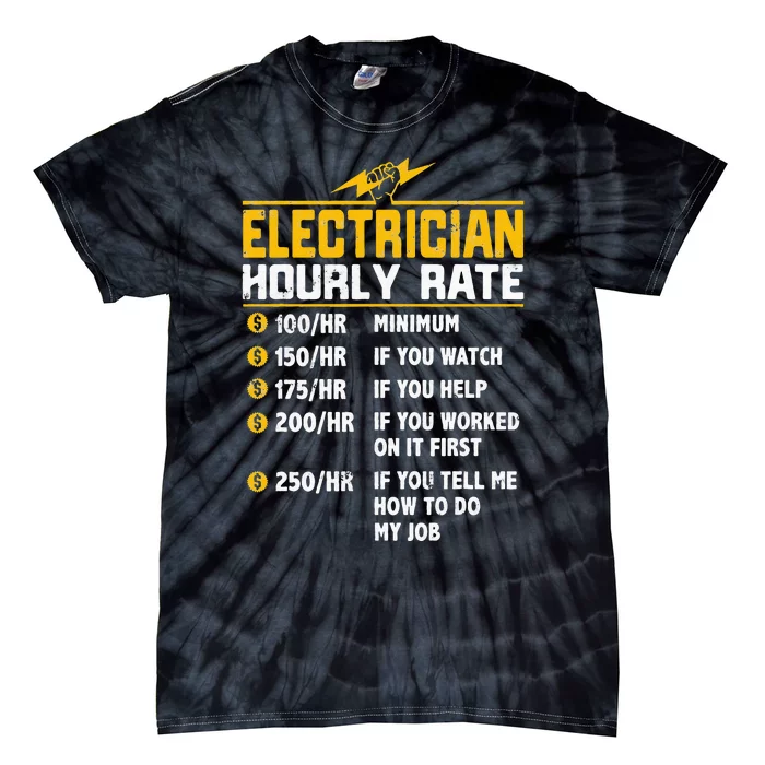 Funny Electrician Hourly Rate gift for Electrician Tie-Dye T-Shirt