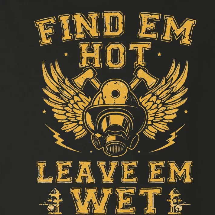 Find Em Hot Leave Em Wet Firefighter Fireman Firefighting Toddler Long Sleeve Shirt