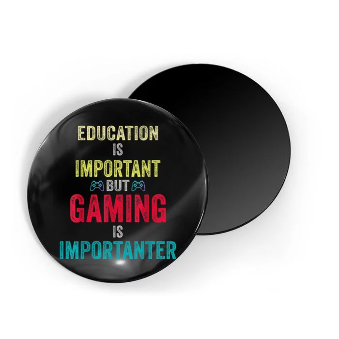 Funny Education Is Important But Gaming Is Importanter Gamer Magnet