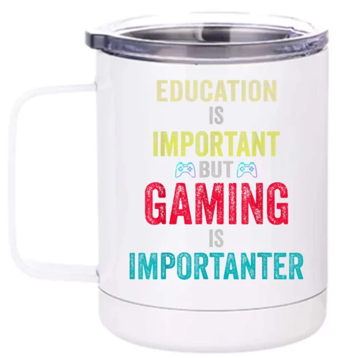 Funny Education Is Important But Gaming Is Importanter Gamer Front & Back 12oz Stainless Steel Tumbler Cup