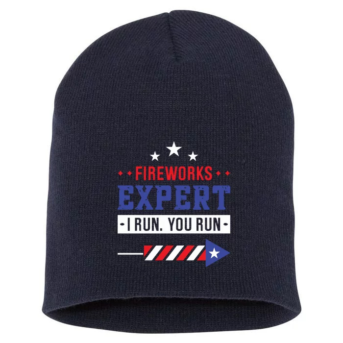 Fireworks Expert If I Run You Run Funny 4th Of July Gift Short Acrylic Beanie