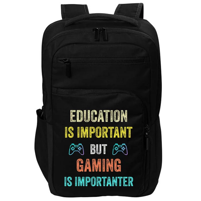 Funny Education Is Important But Gaming Is Importanter Gamer Impact Tech Backpack