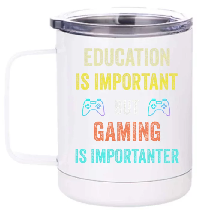 Funny Education Is Important But Gaming Is Importanter Gamer Front & Back 12oz Stainless Steel Tumbler Cup