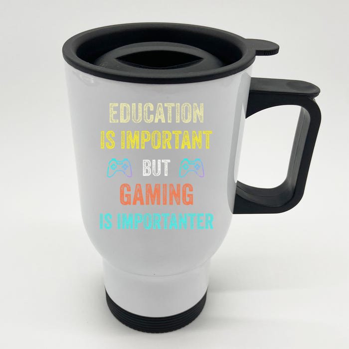 Funny Education Is Important But Gaming Is Importanter Gamer Front & Back Stainless Steel Travel Mug