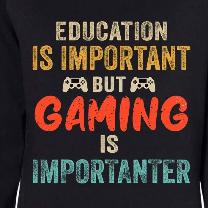 Funny Education Is Important But Gaming Is Importanter Gamer Womens California Wash Sweatshirt