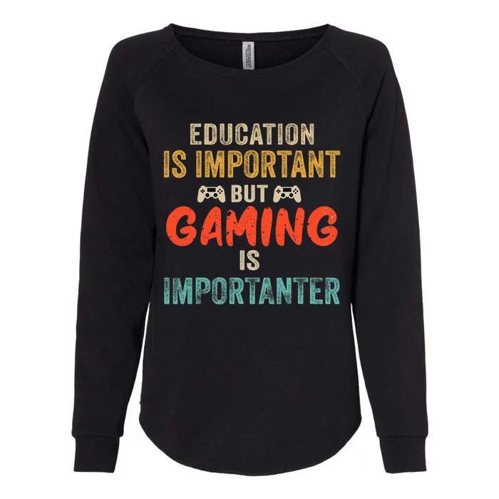 Funny Education Is Important But Gaming Is Importanter Gamer Womens California Wash Sweatshirt