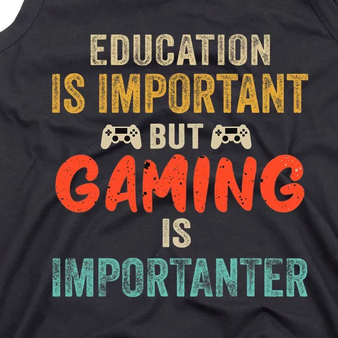 Funny Education Is Important But Gaming Is Importanter Gamer Tank Top