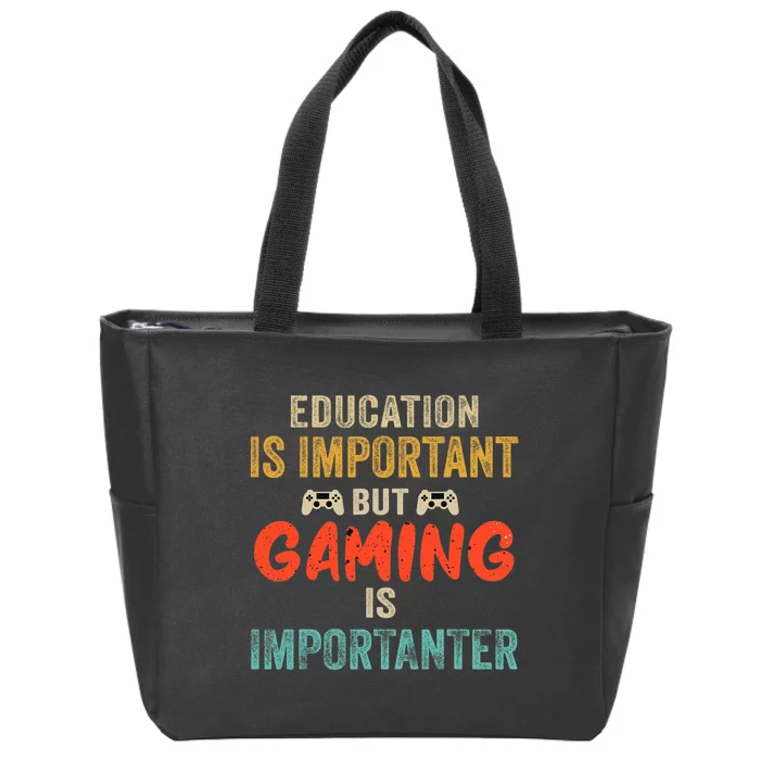 Funny Education Is Important But Gaming Is Importanter Gamer Zip Tote Bag