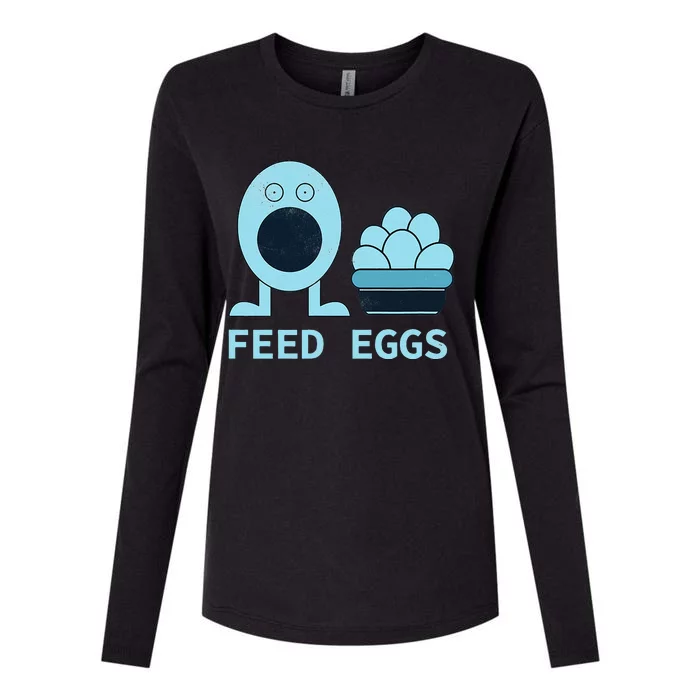 Feed Eggs I Think You Should Leave Womens Cotton Relaxed Long Sleeve T-Shirt