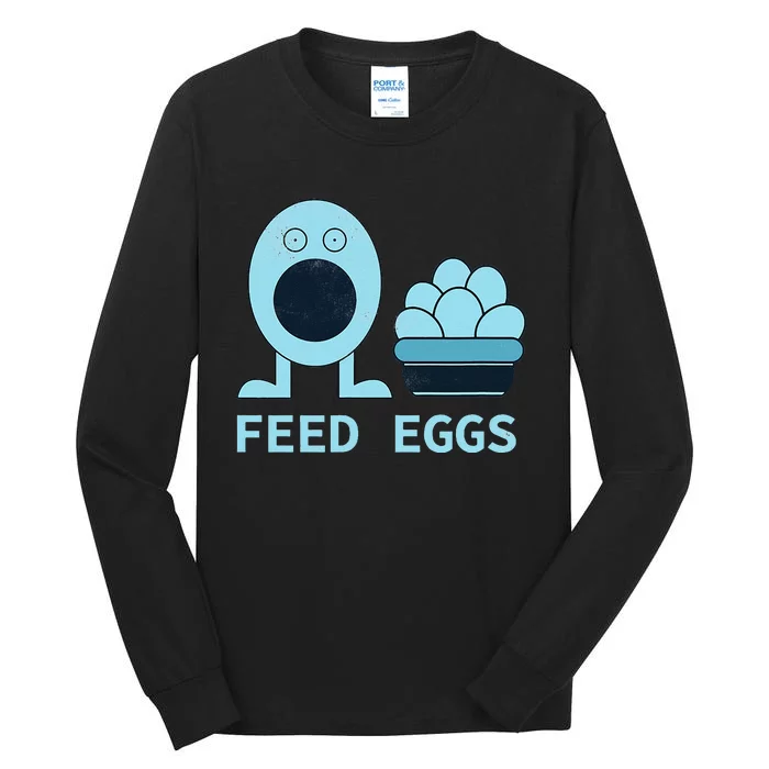 Feed Eggs I Think You Should Leave Tall Long Sleeve T-Shirt