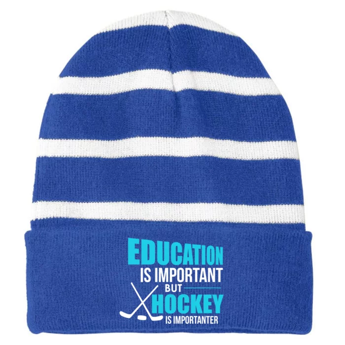 Funny Education Is Important But Hockey Is Importanter Joke Meaningful Gift Striped Beanie with Solid Band