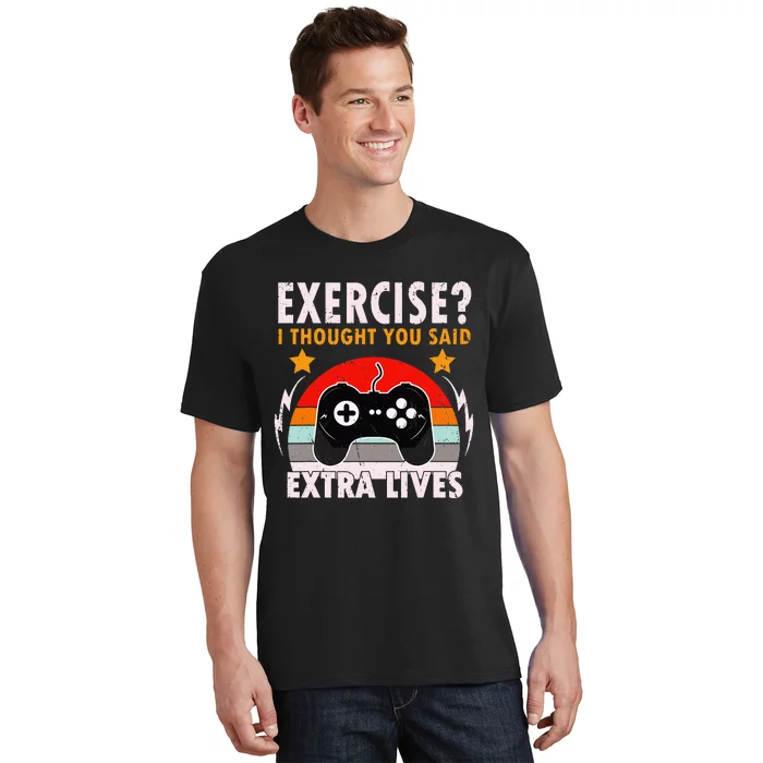 Funny Exercise I Thought You Said Extra Lives Gaming Gamer T-Shirt