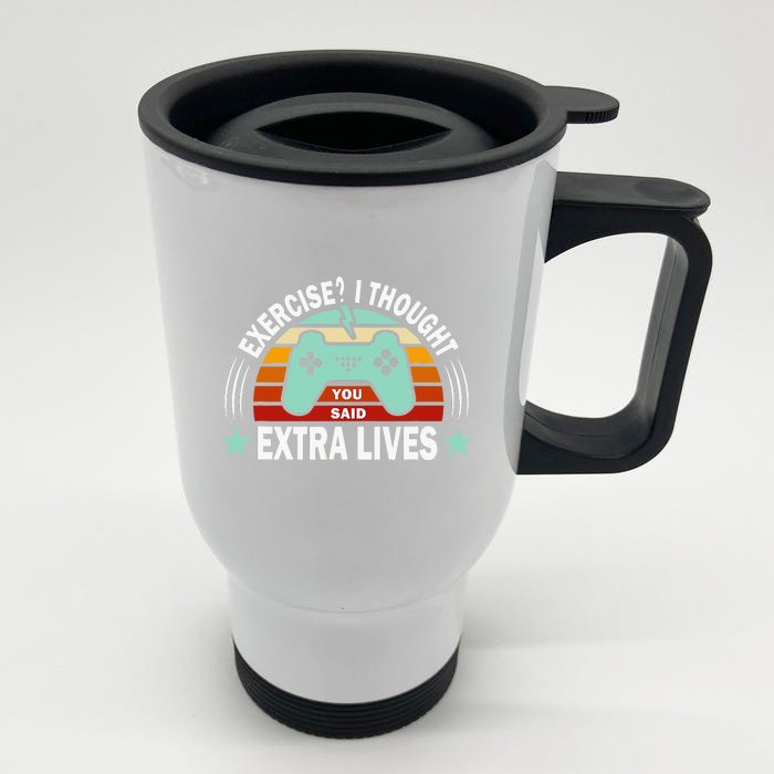 Funny Exercise I Thought You Said Extra Lives Gaming Gamer Front & Back Stainless Steel Travel Mug