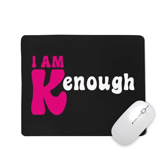 Funny Enough I'm Ken I am Ken Mousepad