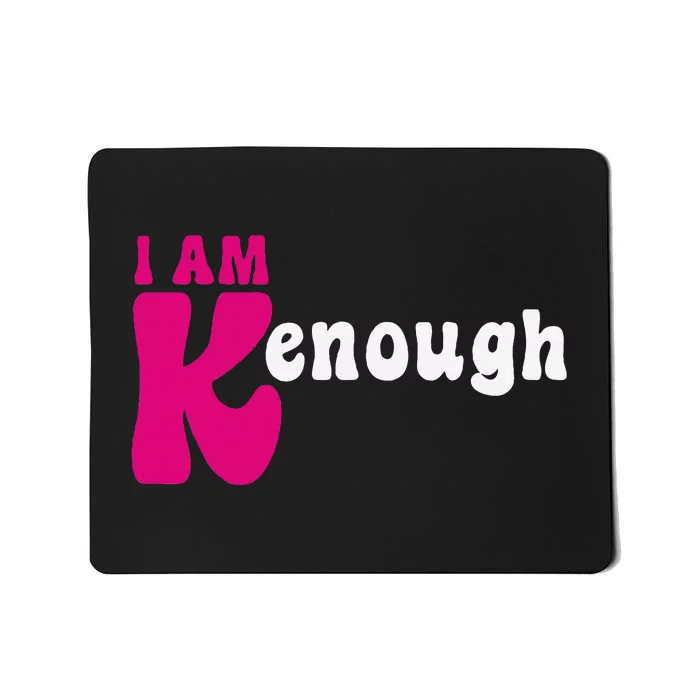 Funny Enough I'm Ken I am Ken Mousepad