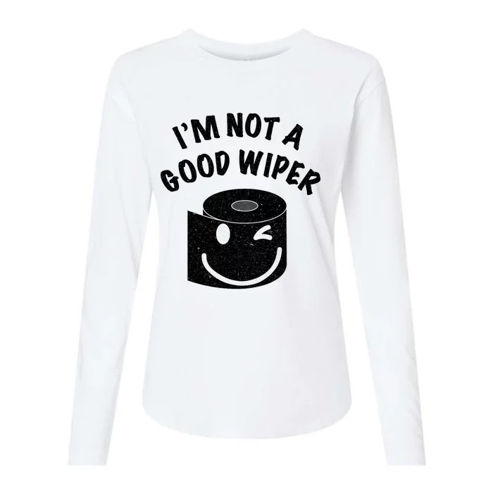 Funny Embarrassing IM Not A Good Wiper Humor Womens Cotton Relaxed Long Sleeve T-Shirt