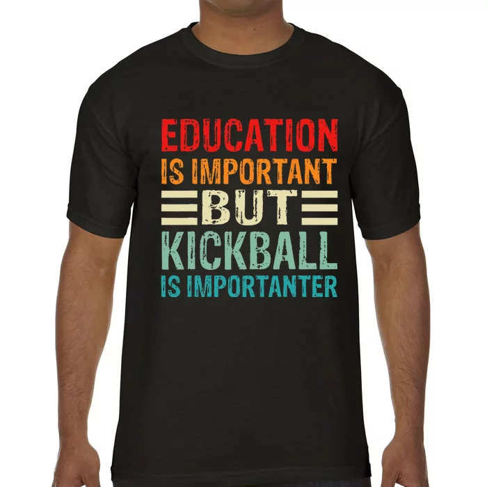 Funny Education Is Important But Kickball Is Importanter Comfort Colors T-Shirt