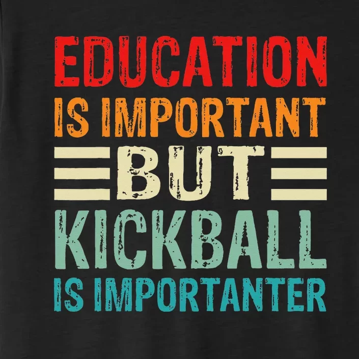 Funny Education Is Important But Kickball Is Importanter ChromaSoft Performance T-Shirt