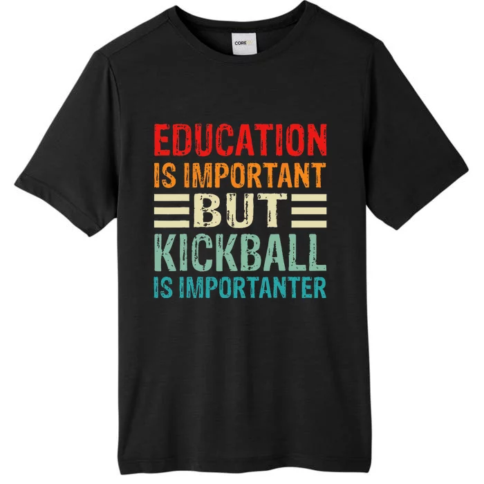 Funny Education Is Important But Kickball Is Importanter ChromaSoft Performance T-Shirt