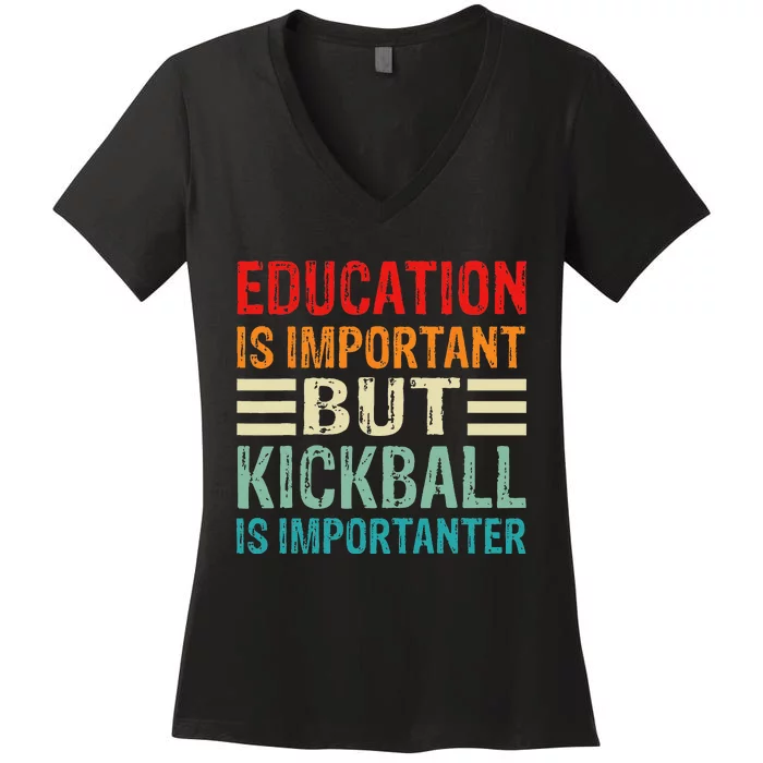 Funny Education Is Important But Kickball Is Importanter Women's V-Neck T-Shirt