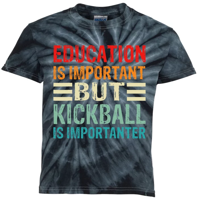 Funny Education Is Important But Kickball Is Importanter Kids Tie-Dye T-Shirt