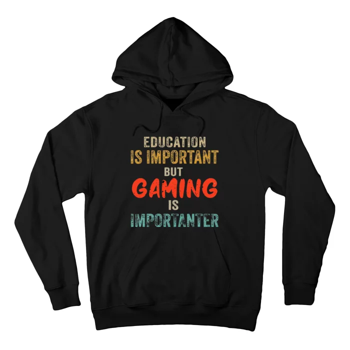 Funny Education Is Important But Gaming Is Importanter Gamer Hoodie